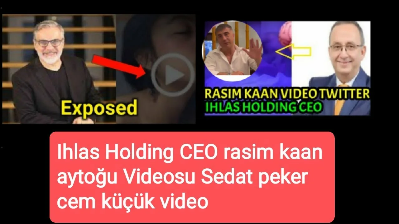 Ihlas Holding CEO rasim kaan aytoğu Videosu Sedat peker cem küçük video  -Sedat Viral video link