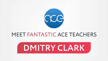 Meet ACE teachers: Dmitry Clark