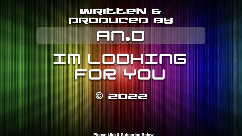 An.D - Im Looking For You - Original Songs & Lyrics - Смотреть онлайн в ...