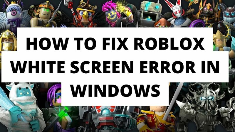 How To Fix Roblox White Screen Error in Windows - Yandex Video aramada ...