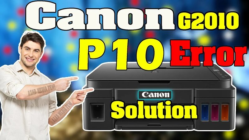 How to Fix Canon G2010 Series P10 Error and Support Code B204 - AZAD ...
