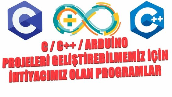 C / C++ / Arduino Projeleri Geliştirmek İçin İhtiyacımız Olan ...