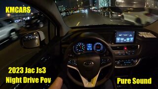 2023 Jac Js3 - Night Drive Pov