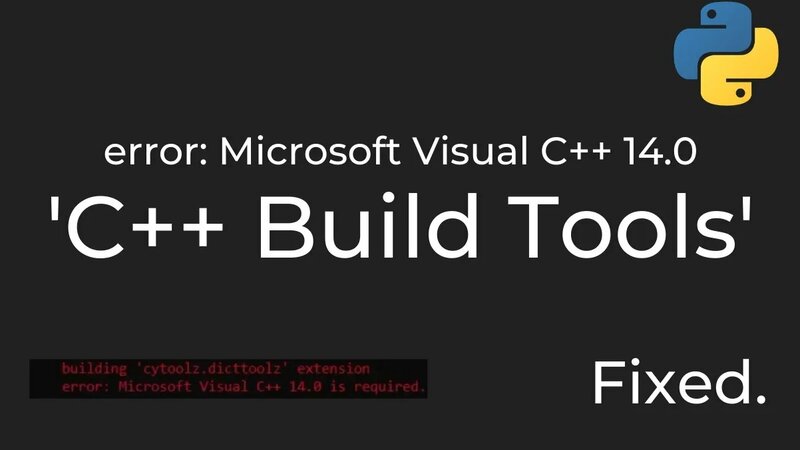 error: Microsoft Visual C++ 14.0 or greater is required. Fixed. (pip ...