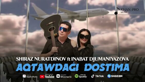 shiraz-nuratdinov-ft-inabat-djumaniyazova-aqtawdagi-dostima