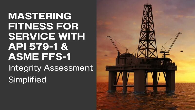 Mastering Fitness for Service with API 579-1 & ASME FFS-1: Integrity ...