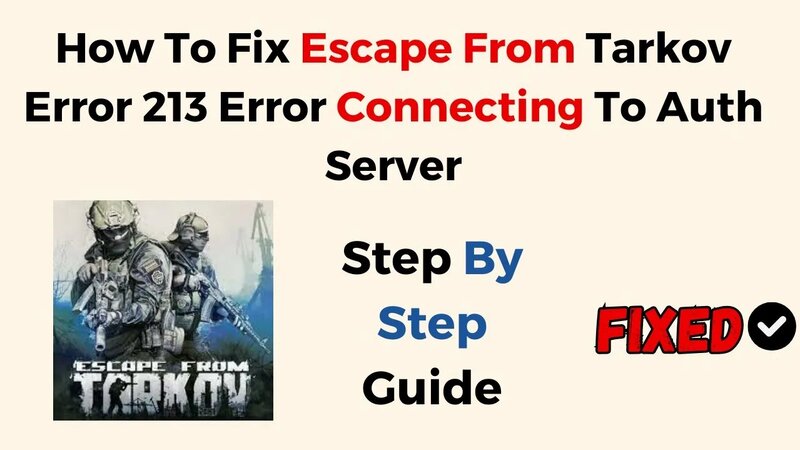 How To Fix Escape From Tarkov Error 213 Error Connecting To Auth Server ...