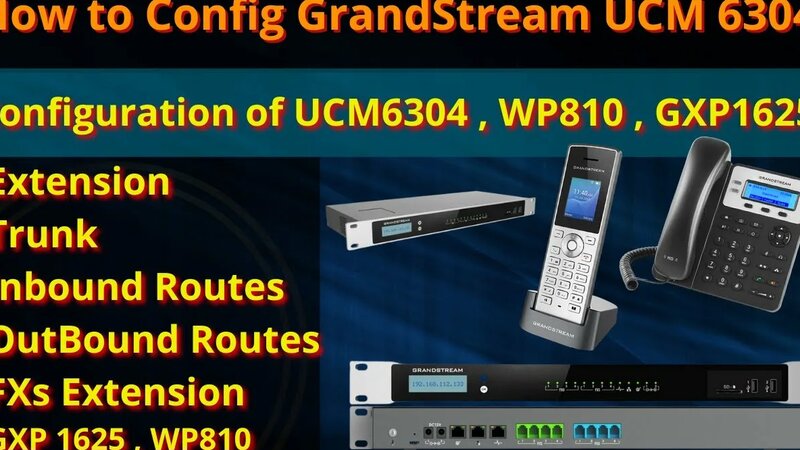 GrandStream UCM 6304 Configuration | How to Config Wp810, Gxp1625 ...
