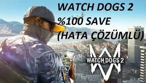 Watch Dogs 2 %100 Save Yapma/Save sorunu çözümü - Yandex Video aramada ...