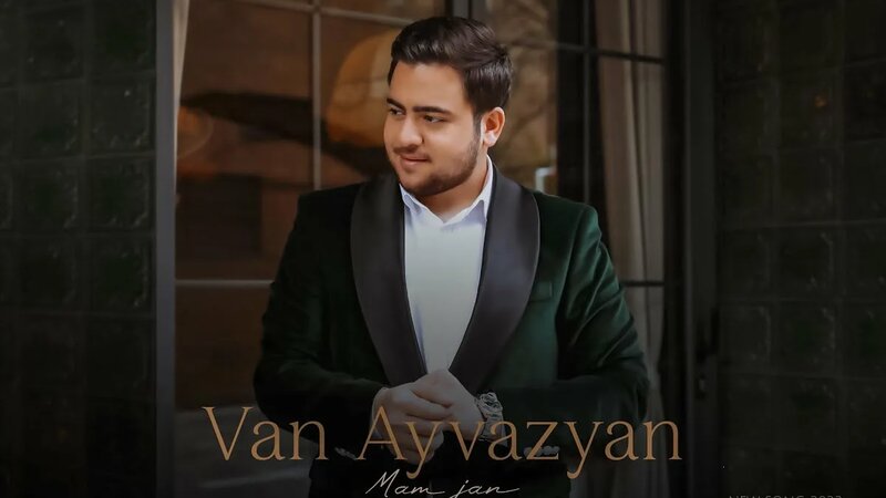 Van Ayvazyan - Mam Jan - Смотреть онлайн в поиске Яндекса по Видео