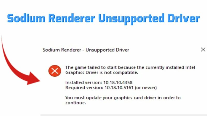 Sodium Renderer Unsupported Driver Game failed to start because Intel ...