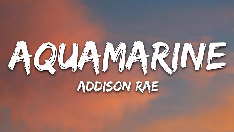 Addison Rae - Aquamarine (Lyrics) - Yandex Video aramada çevrimiçi izle