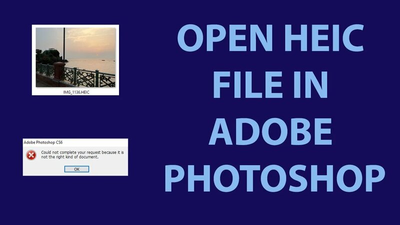 Open HEIC File in Adobe Photoshop | How to Open and Edit HEIC Files in ...