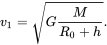 {\displaystyle v_{1}={\sqrt {G{\frac {M}{R_{0}+h}}}}.}