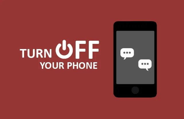 Turned me off. Turn off. Turn off the Phone. Turn off your mobile Phone. Your Phone.