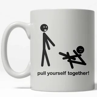 Pull yourself together