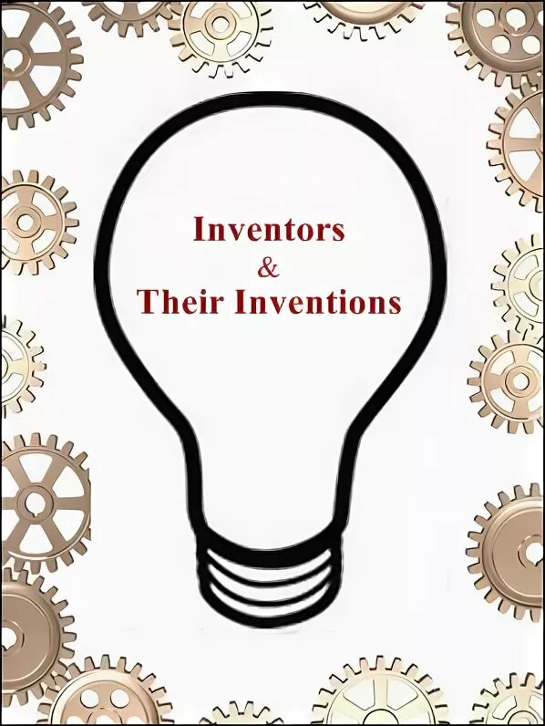 Inventors and their inventions. Inventors and inventions. famous inventions. famous inventors and their inventions. great inventions картинки.