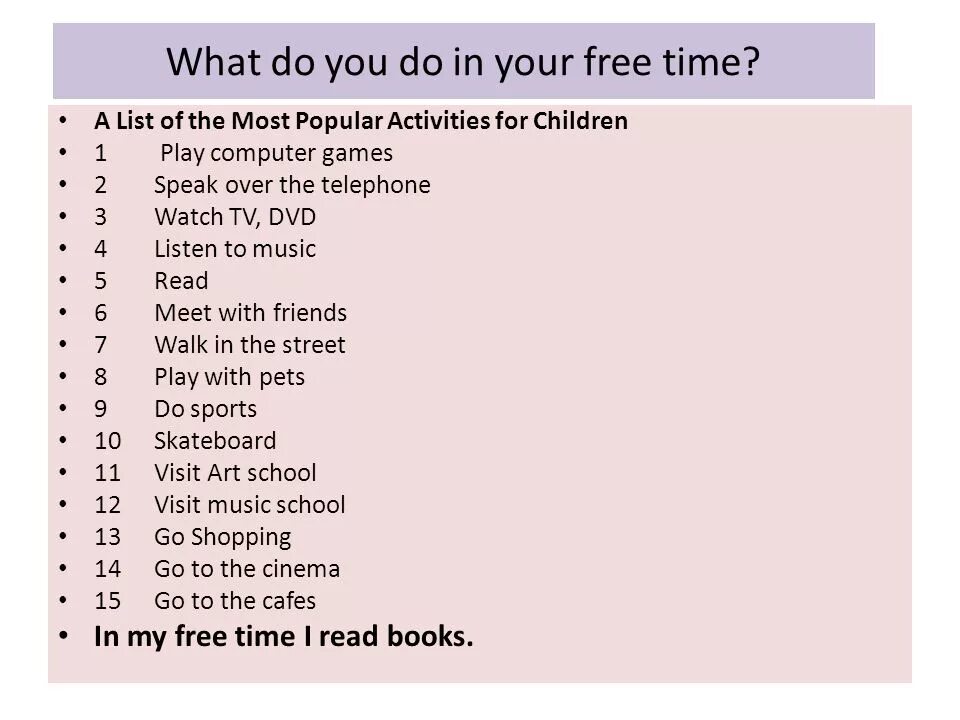 What did you do at weekend. What do you like to do.