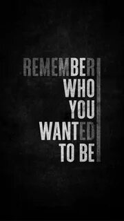 Remember you want me