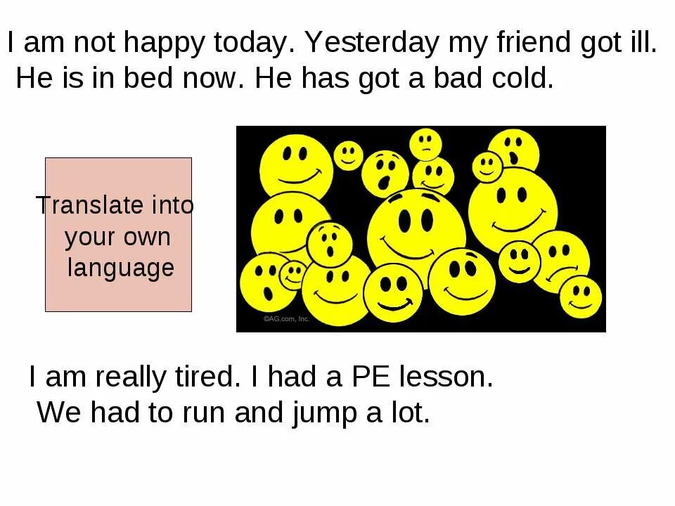 He is happy today. Happy yesterday.