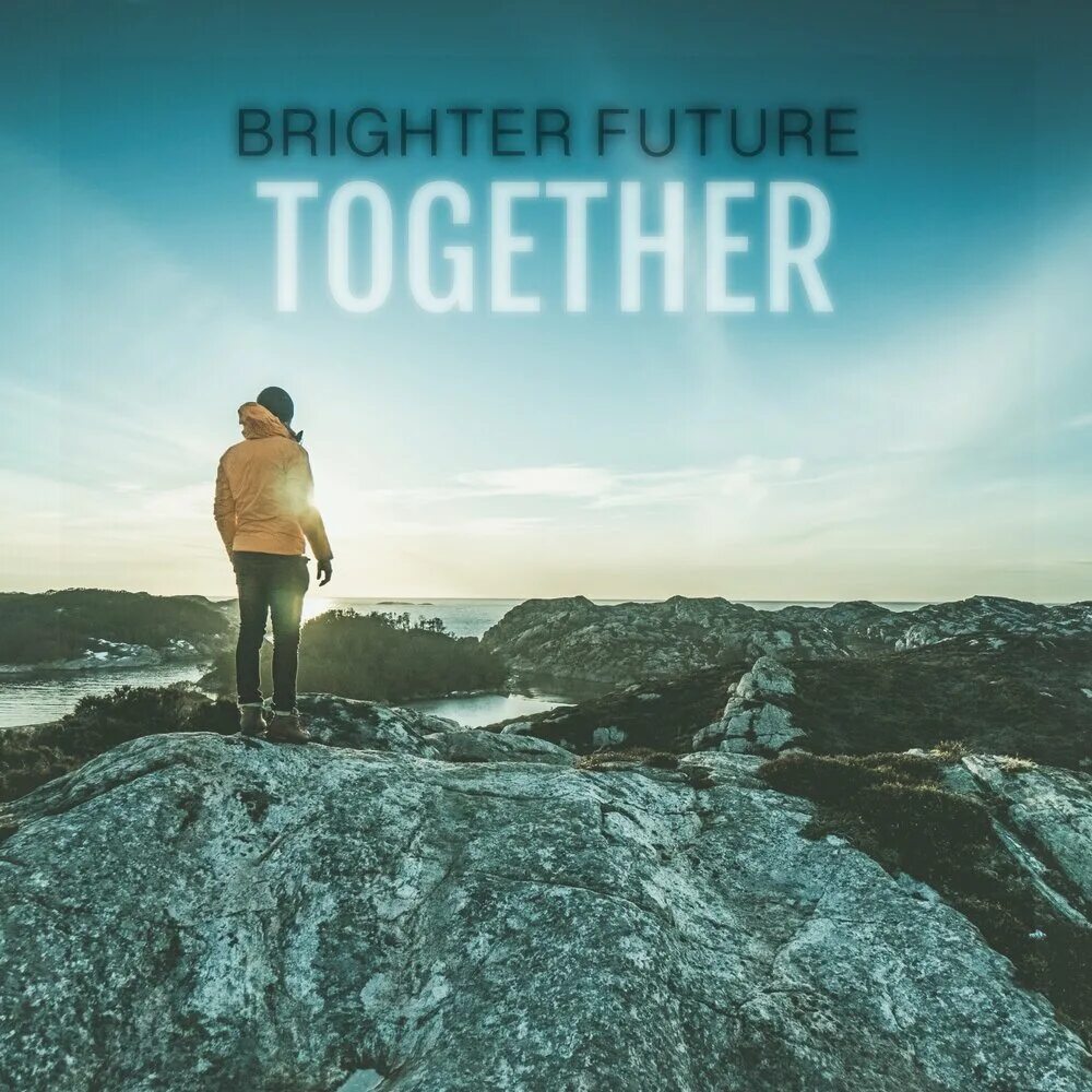 A brighter future. Future together. A Bright Future together. Brighter.