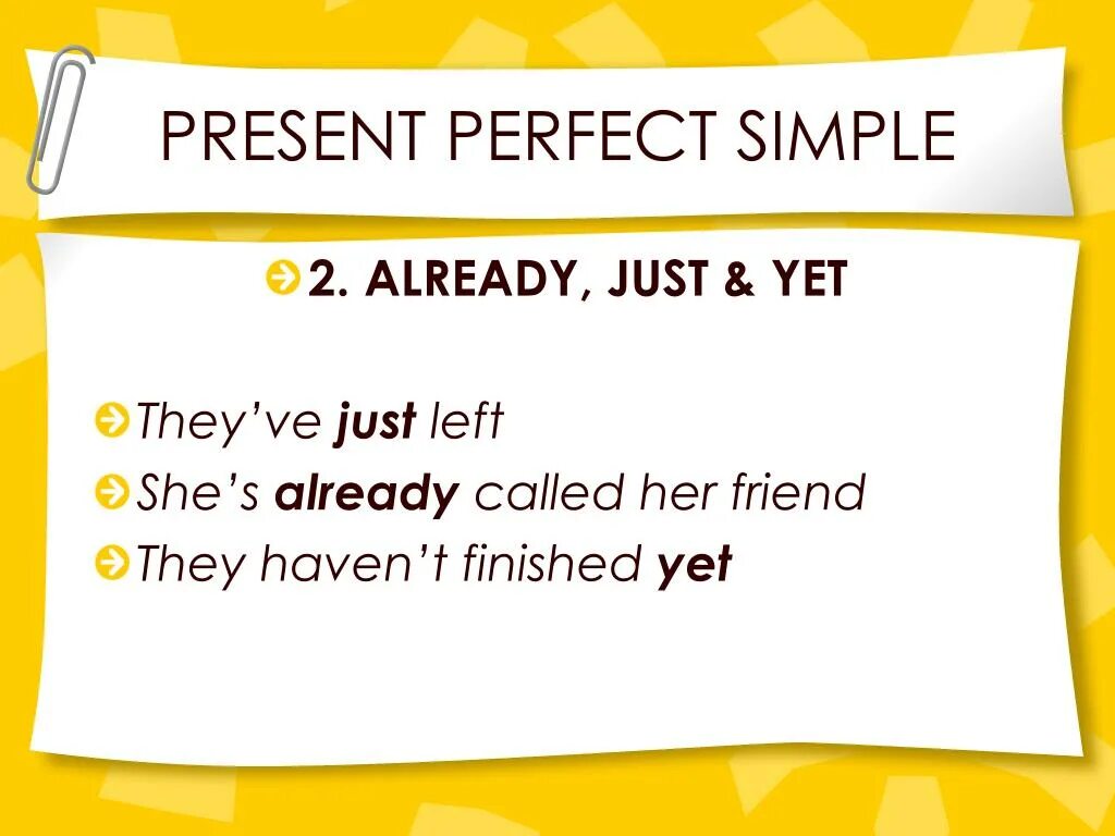 Since she left. Презент Перфект Симпл. Already в презент Перфект. The perfect present. Yet в презент Перфект.