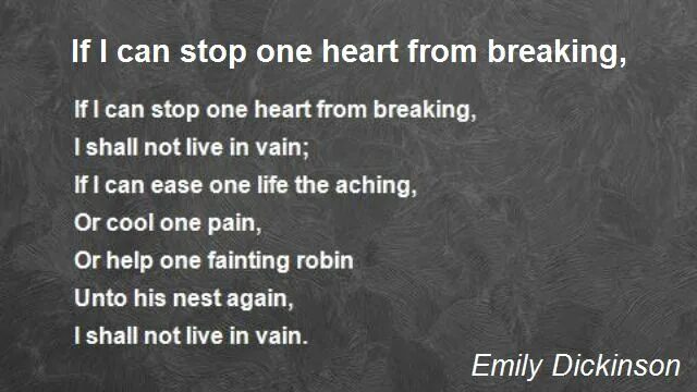I can stop me текст. If i can stop one heart from breaking. i shall not live in vain. hsr if i can stop one heart from breaking текст. дикинсон in vain.