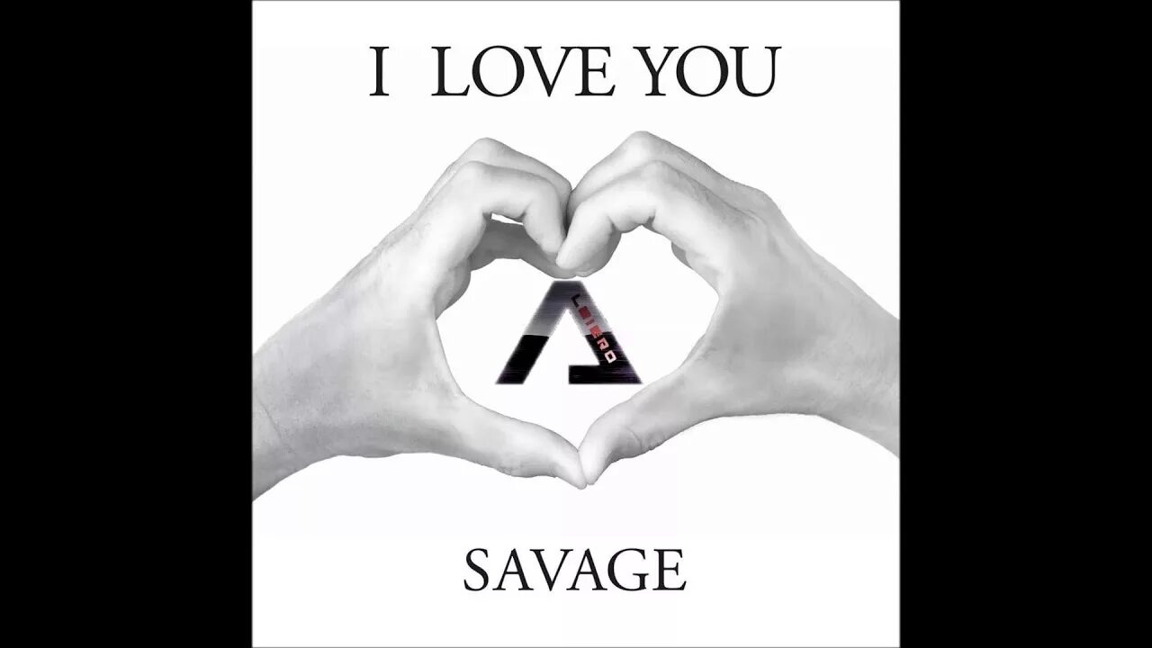 Трек i love you. Savage i Love you. Savage - i lo e you. Ай лав ю. Обложка Саваж.