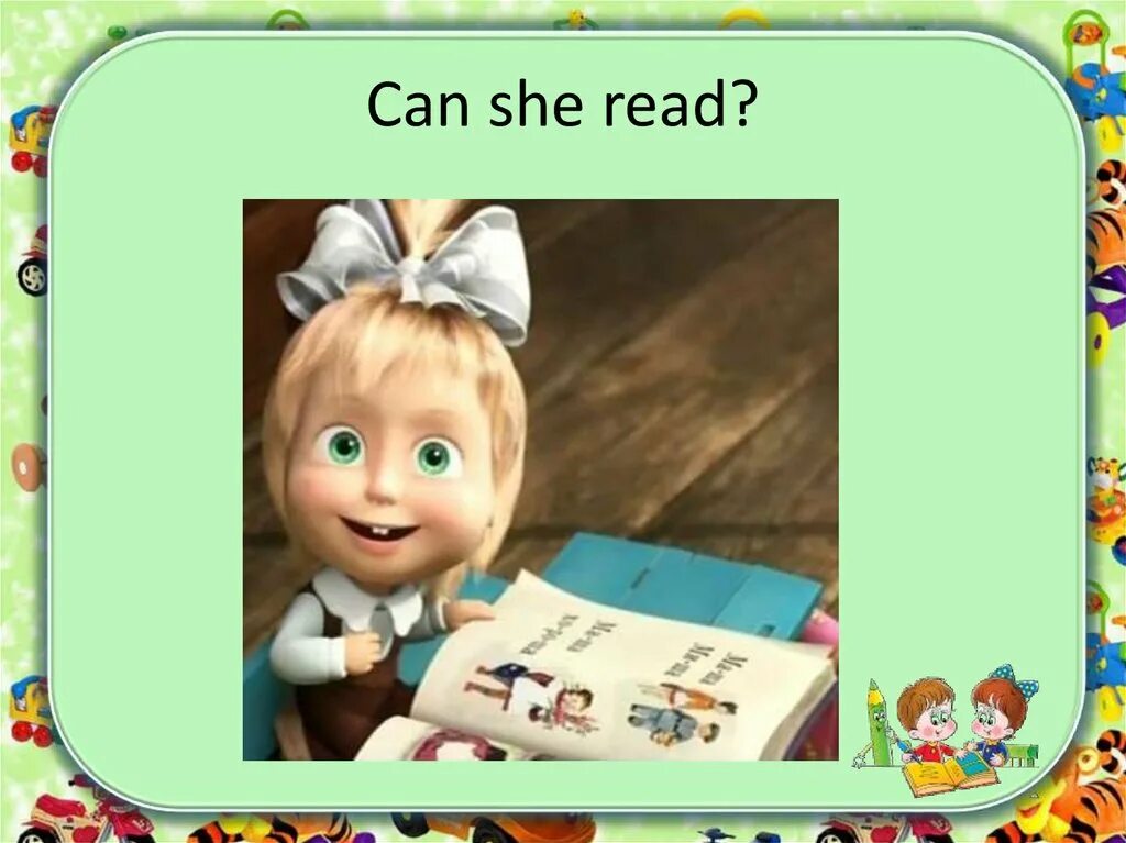 She can read well