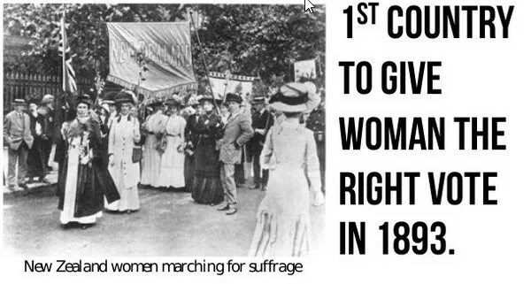 In 1893, New Zealand became the first Country in the World to Grant all women the right to vote. New Zealand became an independent Dominion in 1907. Votes for women in 1901. Right to vote