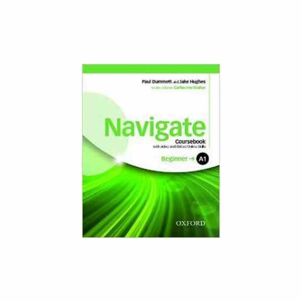 Beginner a1 navigate Coursebook ответы. Navigate a2 Elementary Coursebook ответы. Navigate a1 Coursebook. Oxford navigate Coursebook. Navigate unit