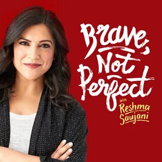 Tune into the Brave, Not Perfect Podcast to hear Reshma and Deepti talk abo...
