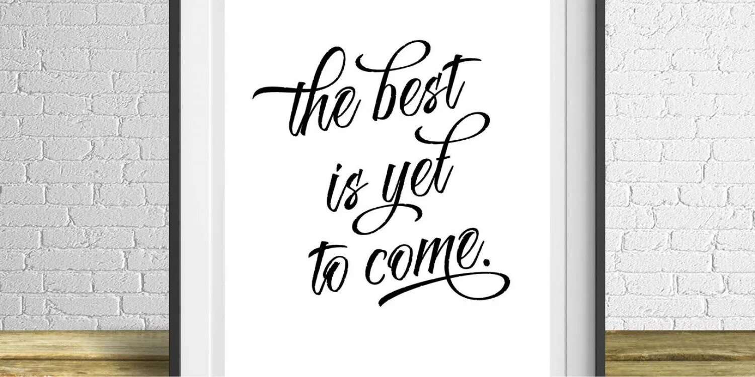 Moments yet to come. The best is yet to come. Надпись best is yet to come. Красивый шрифт the best is yet to come. Yet to come обои.