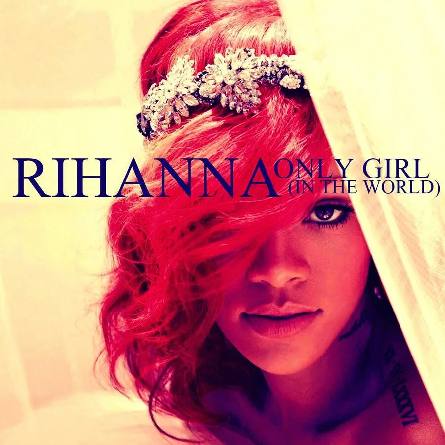 You re the only girl. Рианна only girl in the World. Rihanna only girl. Only girl Рианна. Only girl Rihanna album.
