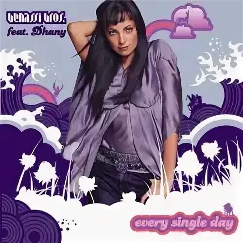 Every single day benassi bros featuring dhany. Every single day benassi bros featuring dhany