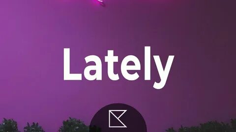 Lately