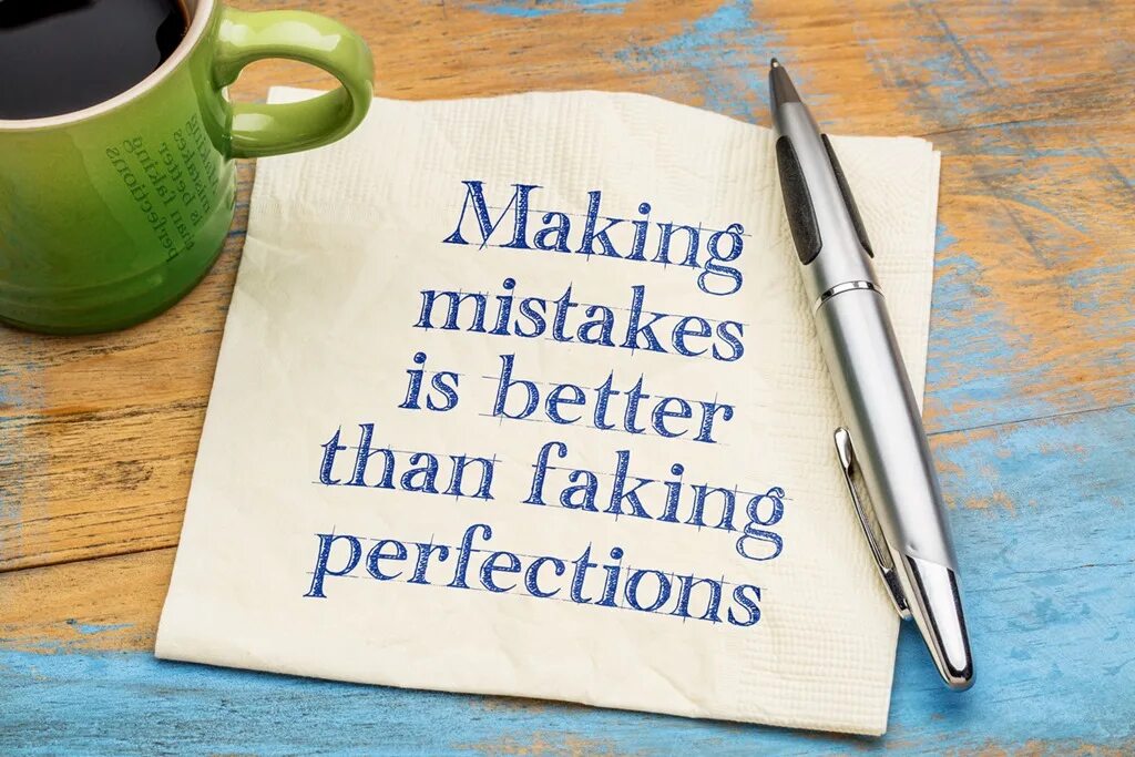 Making mistakes is better than Faking perfections. Better mistakes. Make a mistake. Make no mistake photo. Make mistake good