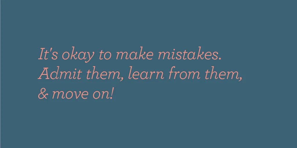 I keep making mistakes. Admit your mistakes. they learn only from mistakes тату. do a mistake или make a mistake. it&#039;s okay to make mistakes.
