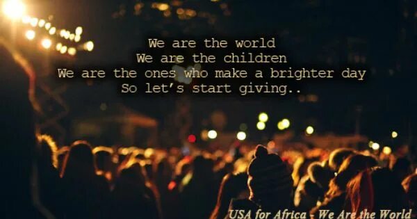 Песня we are the world. We are the World we are the children. We are the World текст. We are the World we are the children текст песни.