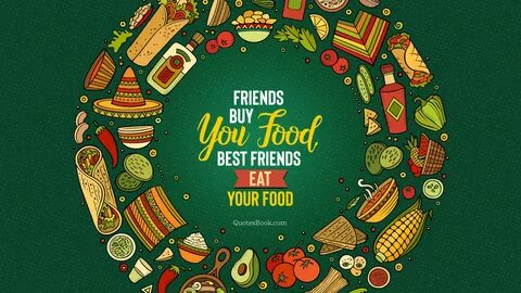 Your food is your