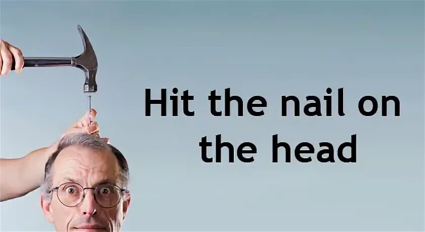 Hit the nail idiom. Hit the nail on the head перевод. Hit the nail on the head перевод. Hit the nail on the head перевод. To hit идиома.