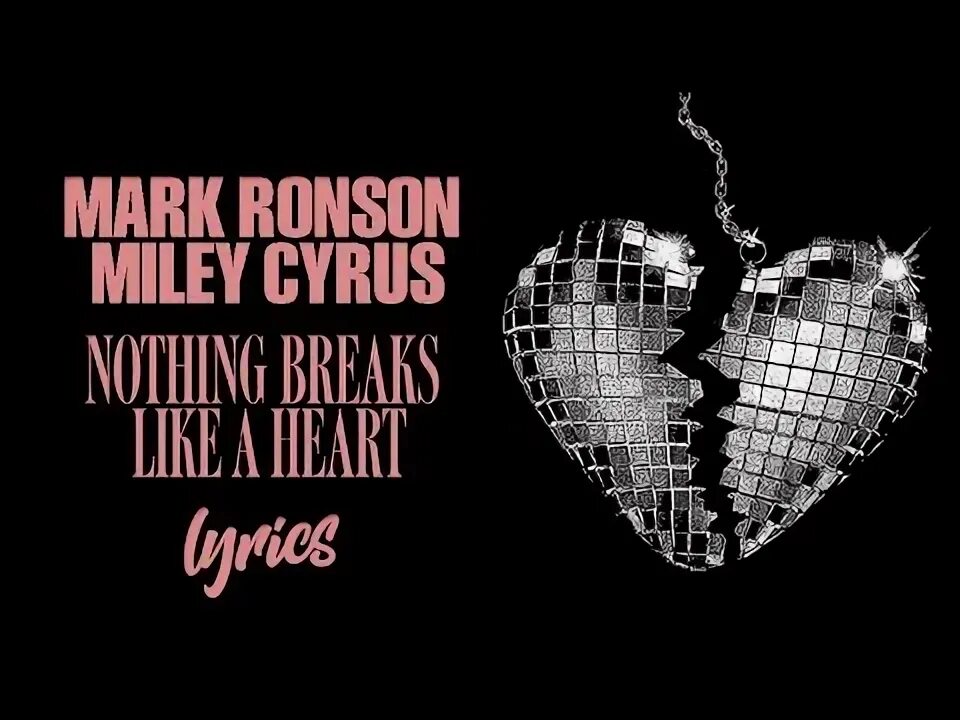 Nothing breaks like a heart feat miley. Mark Ronson Miley Cyrus. Mark Ronson nothing Breaks like a. Miley Cyrus broken Heart. Mark Ronson Miley Cyrus nothing Breaks like a Heart.