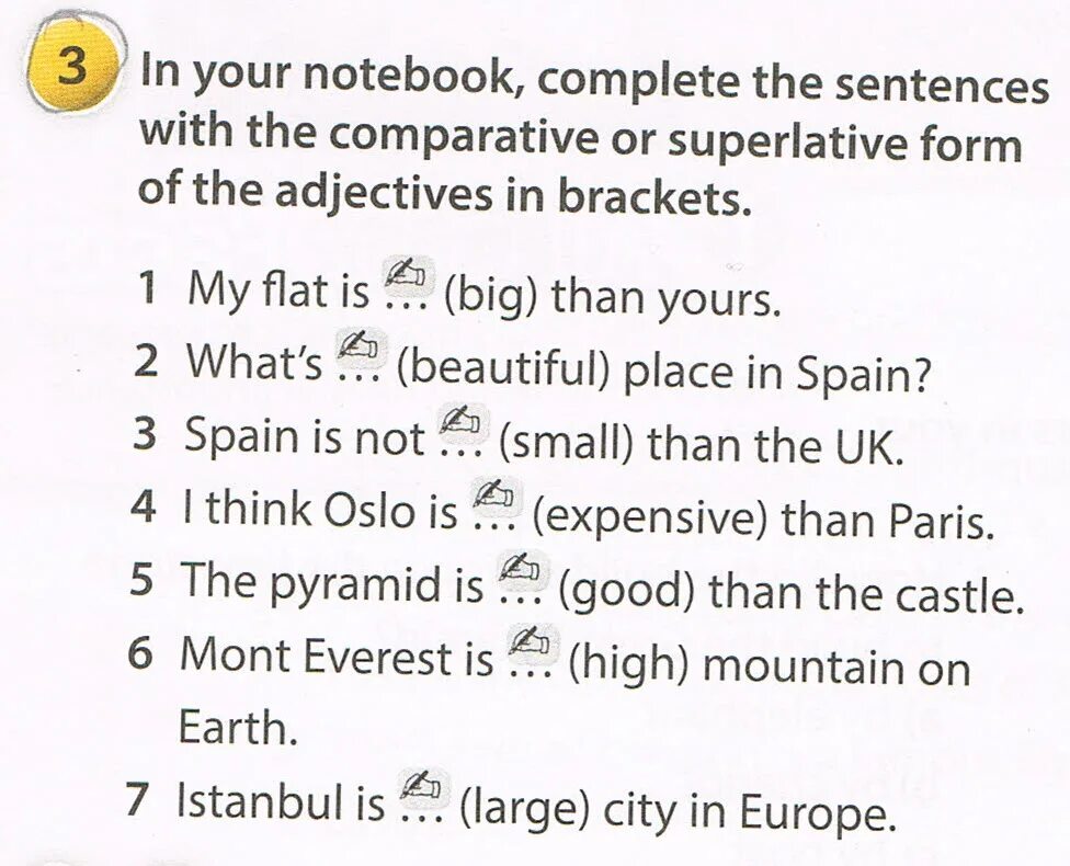 Complete the sentences with the Superlative. Complete the sentences with the Comparative or Superlative form of the adjective in Brackets. Complete the sentences with the Comparative or Superlative form of the adjective. Complete these sentences with the Comparative form of the adjectives. Complete the sentences and use superlative