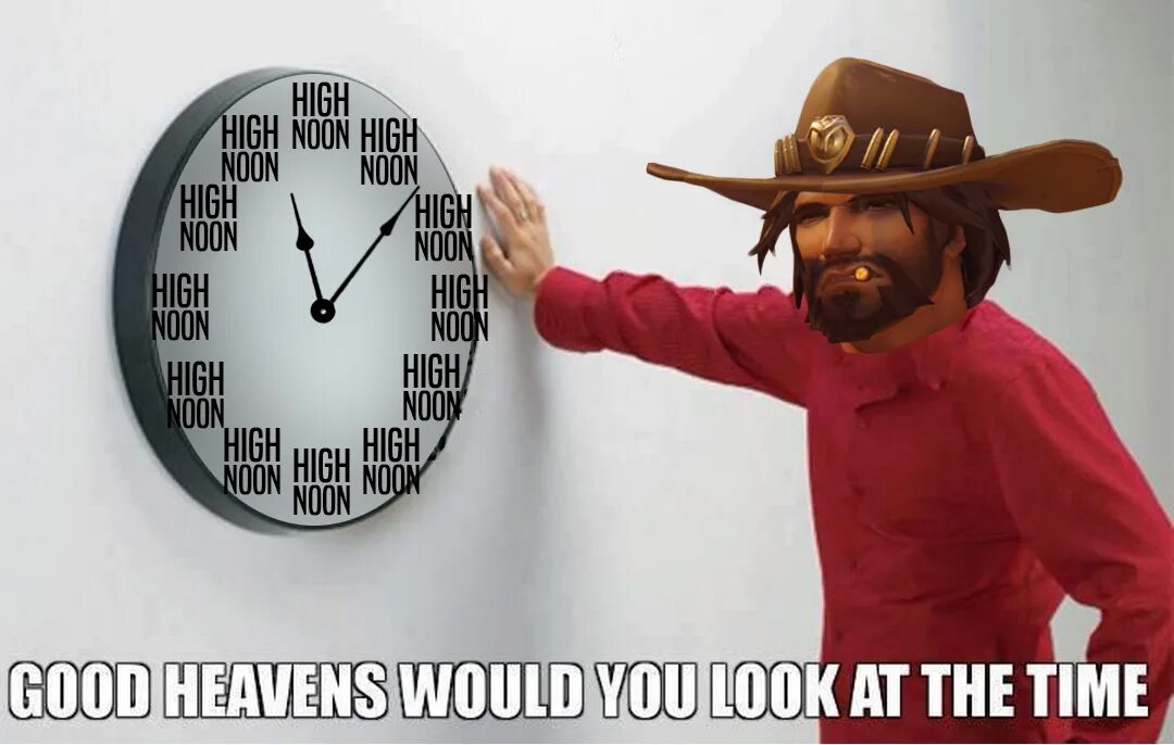 You are looking good. Час Мем Маккри. Маккри часы. High Noon MCCREE. Мемы про часы.