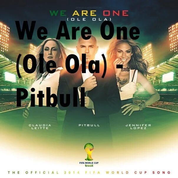 Are one в. Pitbull we are one ole ola. pitbull feat. jennifer lopez &amp; claudia leitte. pitbull feat. jennifer lopez &amp; claudia leitte we are one (ole ola).