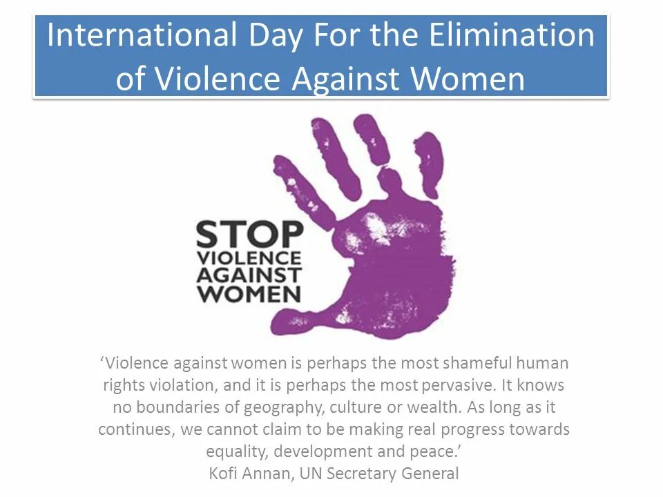 Against the day. International Day for the Elimination of violence against women. International Day against violence.