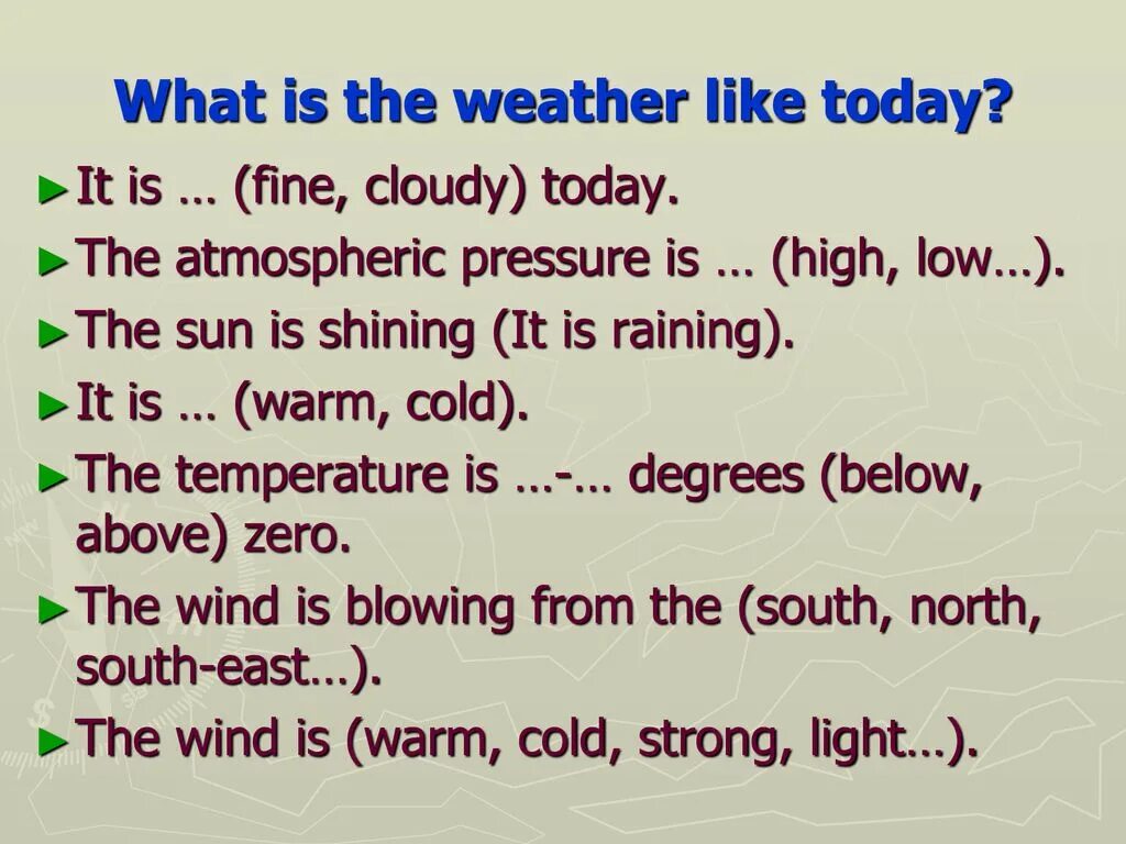 The weather is good today. What the weather like today. What`s the weather like today. The weather today is. What weather is it today.