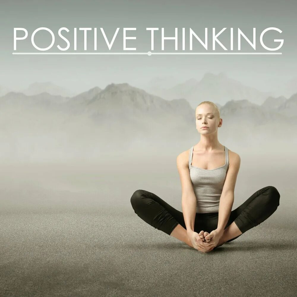 Positive thinking. Positive Thinkers. New World дзен. Think positive. Глубокая медитация слушать