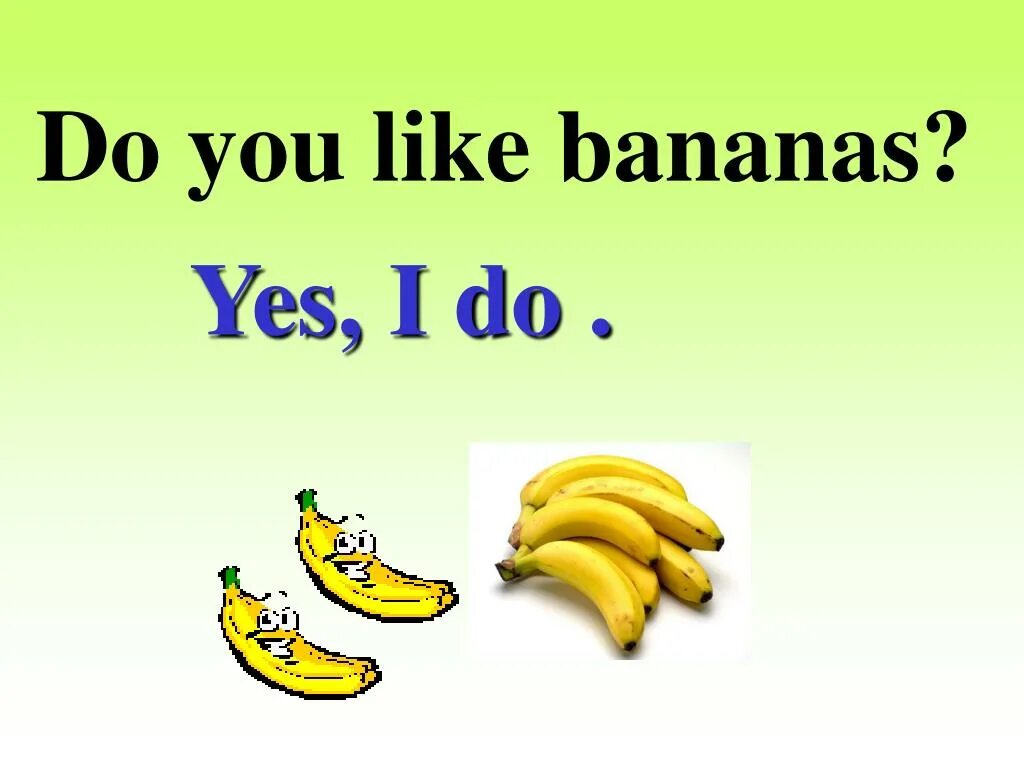 I don t like them. Do you like. Карточки do you like. Банан на английском. Презентация do you like Bananas.
