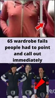 65 wardrobe fails people had to point and call out immediately.